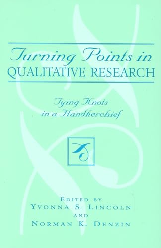 Imagen de archivo de Turning Points in Qualitative Research: Tying Knots in a Handkerchief (Crossroads in Qualitative Inquiry) a la venta por HPB-Red