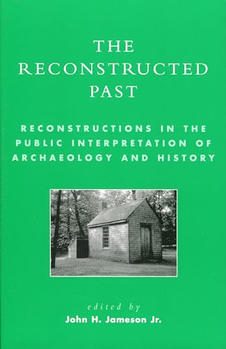 Imagen de archivo de The Reconstructed Past: Reconstructions in the Public Interpretation of Archaeology and History a la venta por Gulf Coast Books