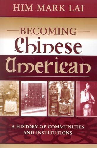 Stock image for Becoming Chinese American: A History of Communities and Institutions (Critical Perspectives on Asian Pacific Americans Series) for sale by Revaluation Books