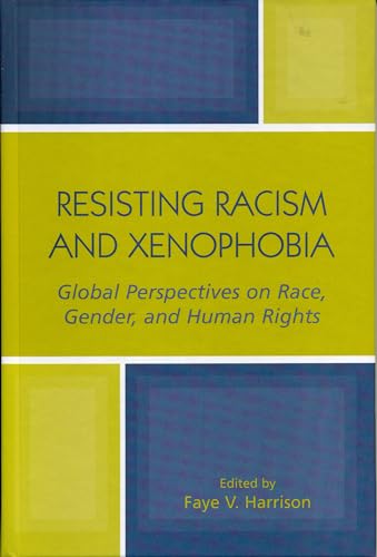 Imagen de archivo de Resisting Racism and Xenophobia: Global Perspectives on Race, Gender, and Human Rights a la venta por Ria Christie Collections
