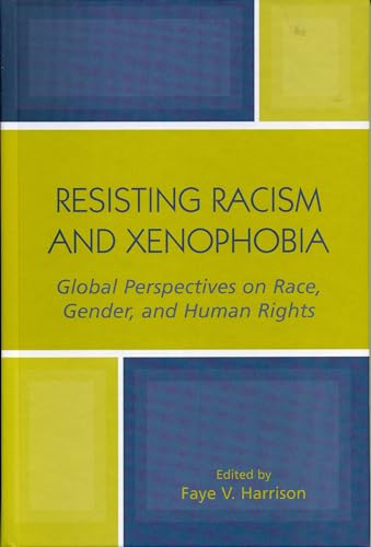 9780759104815: Resisting Racism and Xenophobia: Global Perspectives on Race, Gender, and Human Rights