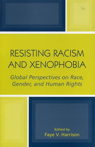 Imagen de archivo de Resisting Racism and Xenophobia: Global Perspectives on Race, Gender, and Human Rights a la venta por HPB-Ruby