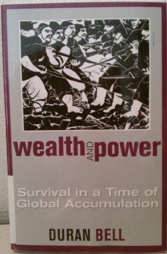 Stock image for Wealth and Power : Survival in a Time of Global Accumulation for sale by Better World Books: West