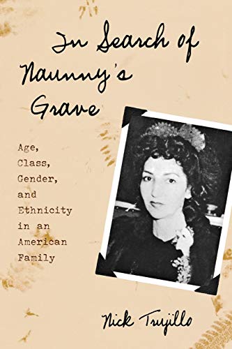 Stock image for In Search of Naunny's Grave: Age, Class, Gender and Ethnicity in an American Family (Ethnographic Alternatives) for sale by Wonder Book
