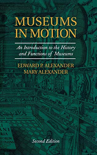 9780759105089: Museums in Motion: An Introduction to the History and Functions of Museums (American Association for State and Local History)