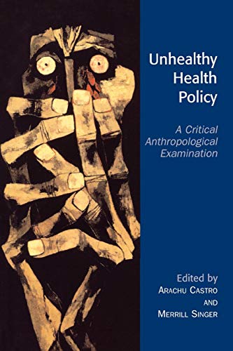 9780759105119: Unhealthy Health Policy: A Critical Anthropological Examination