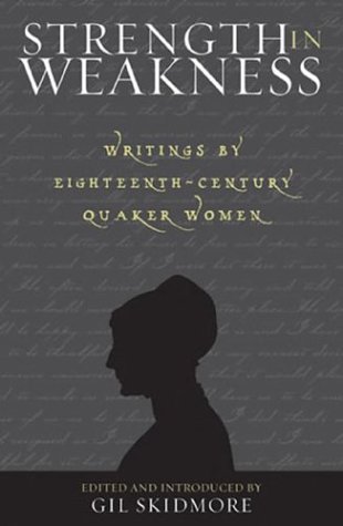9780759105218: Strength in Weakness: Writings of Eighteenth-century Quaker Women (Sacred Literature Series)