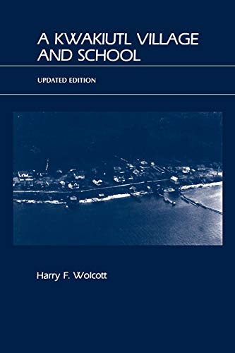 A Kwakiutl Village and School (9780759105256) by Wolcott, Harry F.