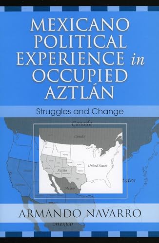 Stock image for Mexicano Political Experience in Occupied Aztlan: Struggles and Change for sale by Irish Booksellers