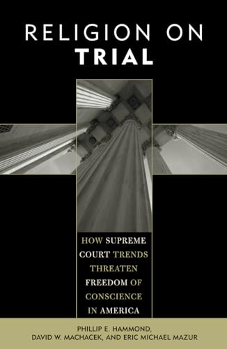 Stock image for Religion on Trial: How Supreme Court Trends Threaten Freedom of Conscience in America for sale by BGV Books LLC