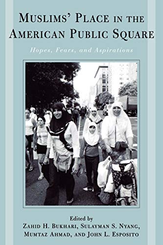 Beispielbild fr Muslims' Place in the American Public Square: Hopes, Fears, and Aspirations zum Verkauf von Hourglass Books