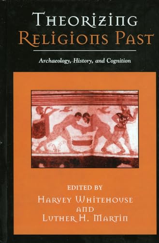 Stock image for Theorizing Religions Past: Archaeology, History, and Cognition (Cognitive Science of Religion) for sale by SatelliteBooks