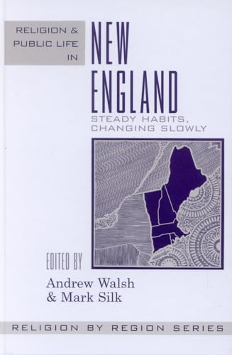 Beispielbild fr Religion and Public Life in New England: Steady Habits Changing Slowly (Volume 3) (Religion by Region, 3) zum Verkauf von Redux Books