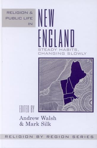 Stock image for Religion and Public Life in New England: Steady Habits Changing Slowly (Volume 3) (Religion by Region, 3) for sale by Redux Books