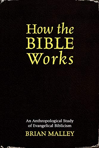 Stock image for How the Bible Works: An Anthropological Study of Evangelical Biblicism (Cognitive Science of Religion) for sale by SecondSale