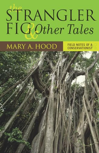 Beispielbild fr The Strangler Fig and Other Tales: Field Notes of a Conservationist zum Verkauf von Books From California