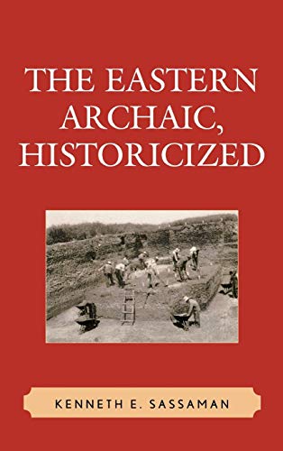 Beispielbild fr The Eastern Archaic, Historicized (Issues in Eastern Woodlands Archaeology) zum Verkauf von Weekly Reader