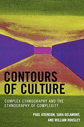 Stock image for Contours of Culture: Complex Ethnography and the Ethnography of Complexity for sale by HPB-Red