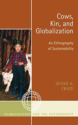 9780759107397: Cows, Kin, and Globalization: An Ethnography of Sustainability (Globalization and the Environment)