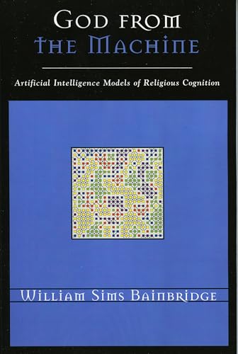 Beispielbild fr God from the Machine: Artificial Intelligence Models of Religious Cognition (Cognitive Science of Religion Series) zum Verkauf von AwesomeBooks