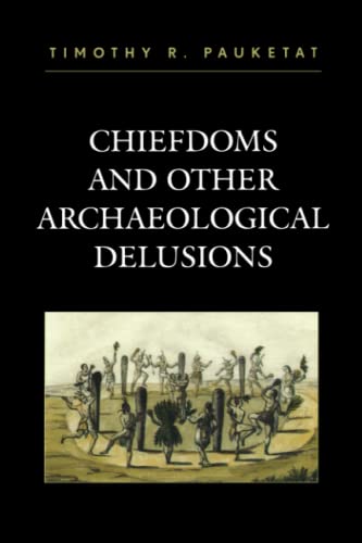 9780759108295: Chiefdoms and Other Archaeological Delusions (Issues in Eastern Woodlands Archaeology)