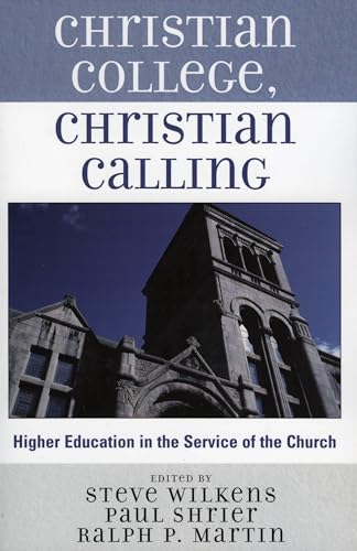 Beispielbild fr Christian College, Christian Calling: Higher Education in the Service of the Church zum Verkauf von 4 THE WORLD RESOURCE DISTRIBUTORS