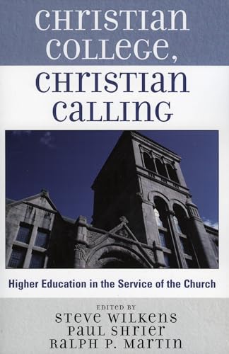 Imagen de archivo de Christian College, Christian Calling: Higher Education in the Service of the Church a la venta por 4 THE WORLD RESOURCE DISTRIBUTORS