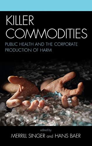Beispielbild fr Killer Commodities: Public Health and the Corporate Production of Harm zum Verkauf von HPB-Red