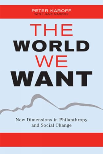 9780759110472: The World We Want: New Dimensions in Philanthropy and Social Change