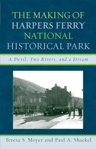 Stock image for The Making of Harpers Ferry National Historical Park: A Devil, Two Rivers, and a Dream (American Association for State and Local History) for sale by HPB-Diamond