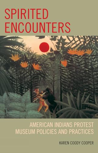 Stock image for Spirited Encounters: American Indians Protest Museum Policies and Practices for sale by HPB-Red