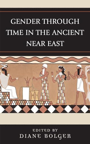 Stock image for Gender Through Time in the Ancient Near East for sale by Windows Booksellers