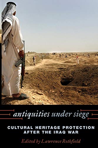 Beispielbild fr Antiquities under Siege: Cultural Heritage Protection after the Iraq War zum Verkauf von Sequitur Books