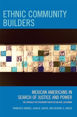 Imagen de archivo de Ethnic Community Builders : Mexican-Americans in Search of Justice and Power a la venta por Better World Books: West
