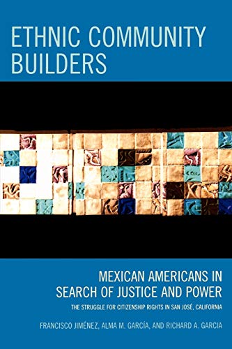Stock image for Ethnic Community Builders: Mexican-Americans in Search of Justice and Power for sale by ThriftBooks-Dallas