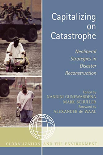 Beispielbild fr Capitalizing on Catastrophe: Neoliberal Strategies in Disaster Reconstruction (Globalization And The Environment) zum Verkauf von Ergodebooks