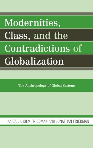 Stock image for Modernities, Class, and the Contradictions of Globalization: The Anthropology of Global Systems for sale by Reuseabook