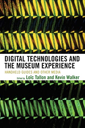 Stock image for Digital Technologies and the Museum Experience: Handheld Guides and Other Media for sale by BooksRun