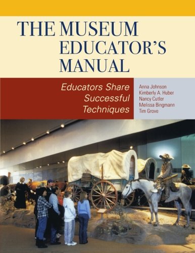 Imagen de archivo de The Museum Educators Manual: Educators Share Successful Techniques (American Association for State and Local History) a la venta por KuleliBooks