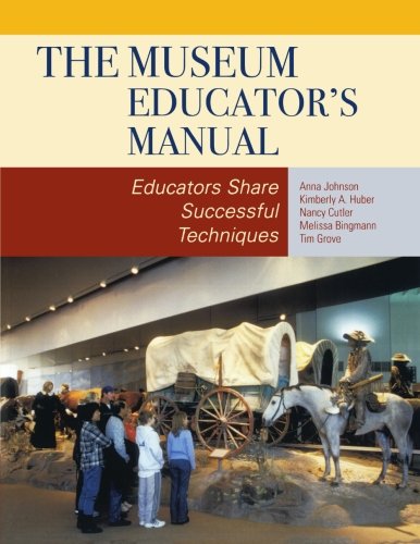 Stock image for The Museum Educators Manual: Educators Share Successful Techniques (American Association for State and Local History) for sale by KuleliBooks