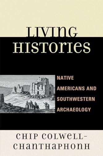 Imagen de archivo de Living Histories: Native Americans and Southwestern Archaeology (Issues in Southwest Archaeology) a la venta por HPB-Ruby