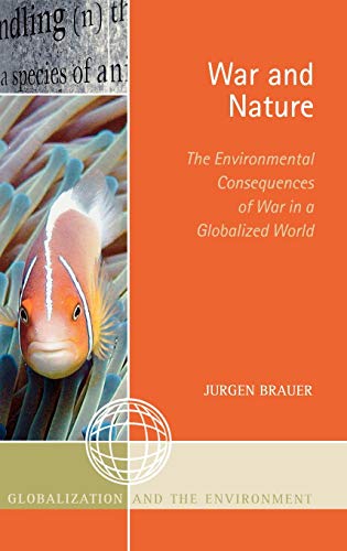 Beispielbild fr War and Nature : The Environmental Consequences of War in a Globalized World zum Verkauf von Better World Books