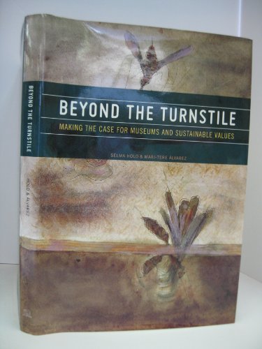9780759112216: Beyond the Turnstile: Making the Case for Museums and Sustainable Values