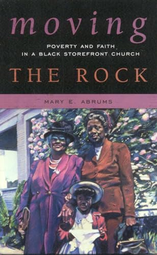 Beispielbild fr Moving the Rock: Poverty and Faith in a Black Storefront Church zum Verkauf von Wonder Book