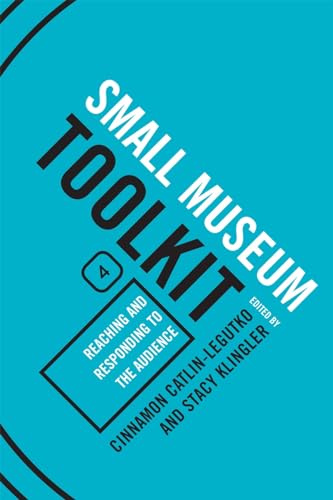 Imagen de archivo de Small Museum Toolkit Book Four: Reaching and Responding to the Audience a la venta por Revaluation Books