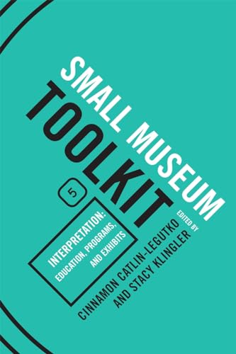 Imagen de archivo de Small Museum Toolkit Book Five: Interpretation: Education, Programs, and Exhibits a la venta por Revaluation Books