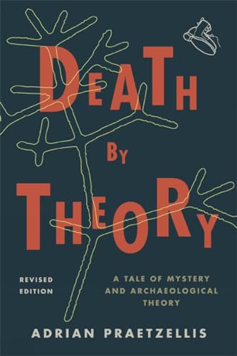 Imagen de archivo de Death by Theory: A Tale of Mystery and Archaeological Theory a la venta por More Than Words