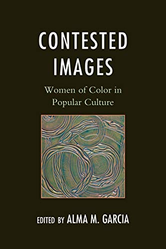 Stock image for Contested Images: Women of Color in Popular Culture for sale by Irish Booksellers