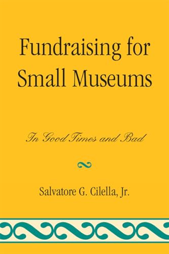 Stock image for Fundraising for Small Museums: In Good Times and Bad (Small Museum Toolkit) for sale by AwesomeBooks