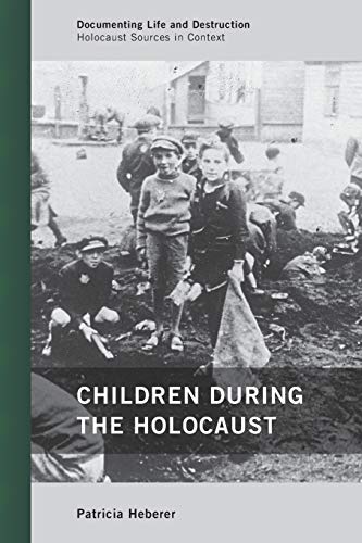 9780759119857: Children during the Holocaust (Documenting Life and Destruction: Holocaust Sources in Context)